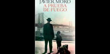 A prueba de fuego, de Javier Moro