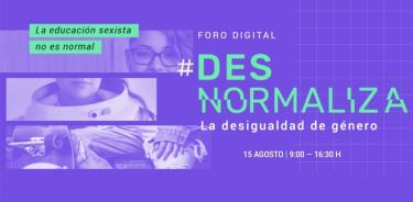 El 15 de agosto se realiza el foro digital #Desnormaliza la desigualdad de género