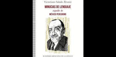 Minucias del lenguaje es un libro de cabecera, asegura Adolfo Castañón