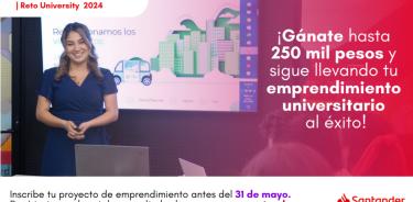 Santander X Reto Universiry 2024 apoyará a los universitarios emprendedores disruptivos.